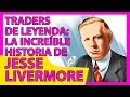 LOS MEJORES TRADERS DEL MUNDO: La Historia de JESSE LIVERMORE - Invertir Aprendiendo