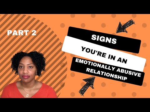 Signs you may be in an emotionally abusive relationship PART 2