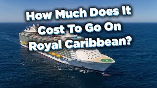 How much does it cost to go on a Royal Caribbean cruise?