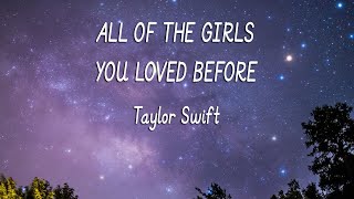 Taylor Swift - All Of The Girls You Loved Before (Lyrics)