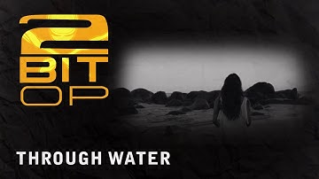 2-Bit Operation | Through Water (Official Video)