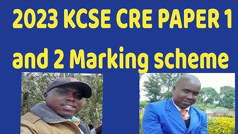 KCSE 2023 CRE PAPER 1 marking scheme|KCSE 2023 CRE PAPER 2 marking scheme|