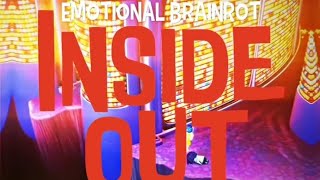 Emotional Brainrot Inside Out