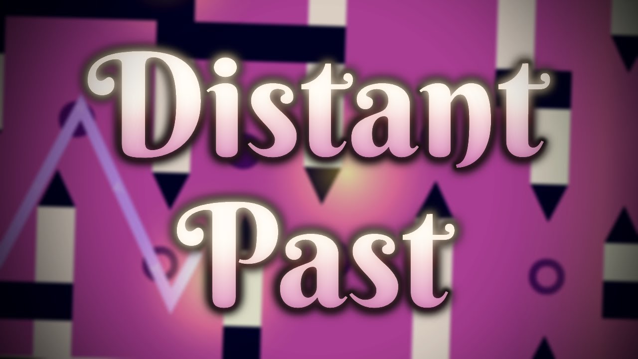 Verification | Distant Past by Neigefeu (Extreme Demon) 100% | Geometry Dash [2.11]