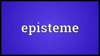 Episteme Meaning