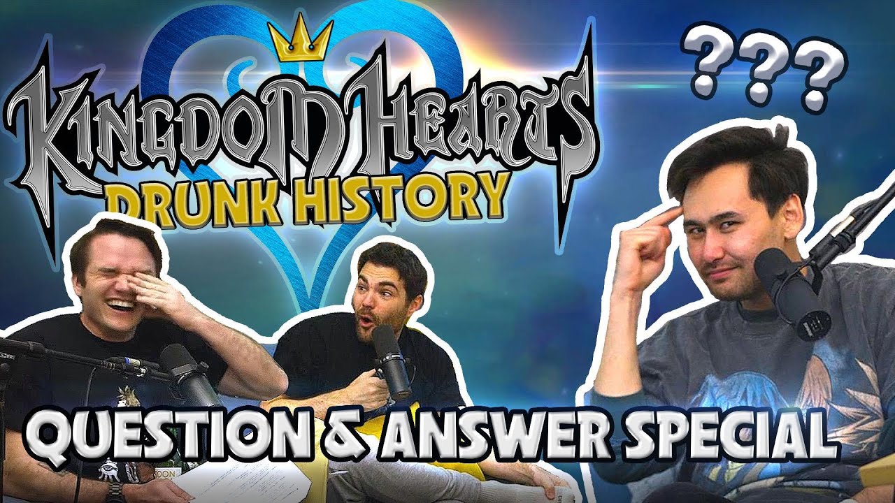 Kingdom Hearts Drunk History: Q&A Special!