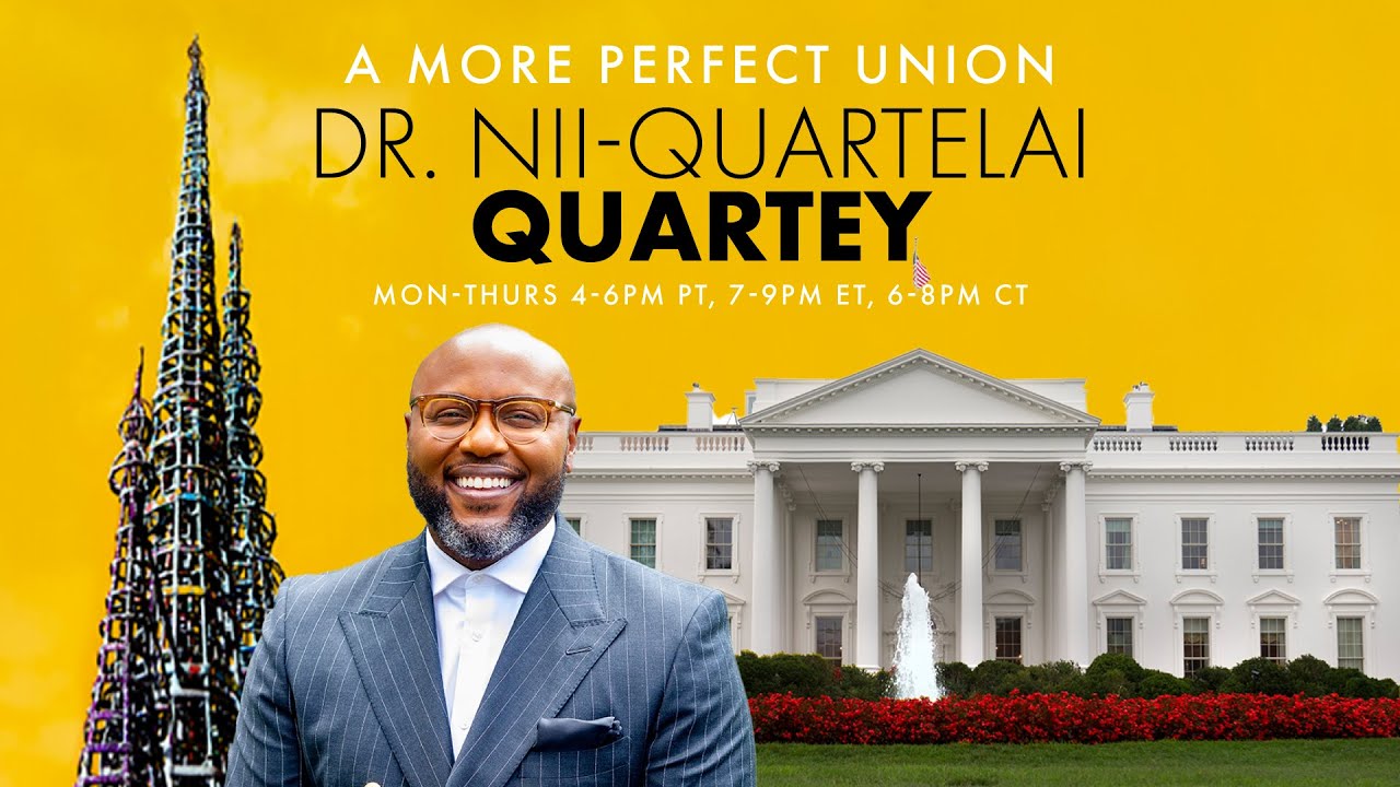 A More Perfect Union with Dr. Nii-Quartelai Quartey March 9, 2026 4 PM PST
