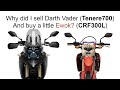 Why did i sell d vader tenere700 to buy an ewok crf300l