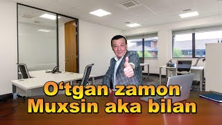 : O`tgan zamon Muxsin aka bilan.