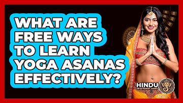 What Are Free Ways To Learn Yoga Asanas Effectively? - Hindu Enlightenment Journey