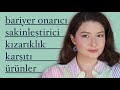 Bariyer Onarıcı vs. Kızarıklık Karşıtı Ürünler Dosyası │ hangi içeriklere bakmalıyız?