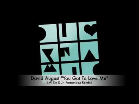 David August - You Got To Love Me (Mi Ke & Jr. Fernandez Remix)