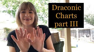 Draconic Charts part III