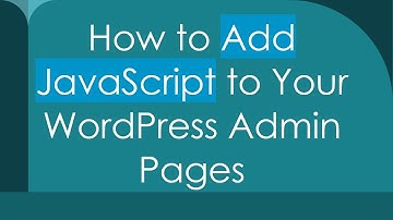 How to Add JavaScript to Your WordPress Admin Pages