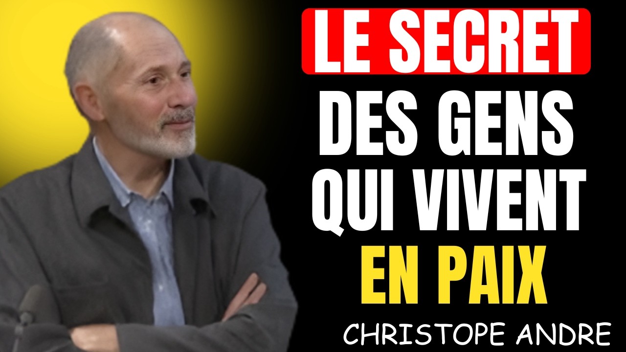10 Habitudes Mentales des PERSONNES qui VIVENT en PAIX Christophe André
