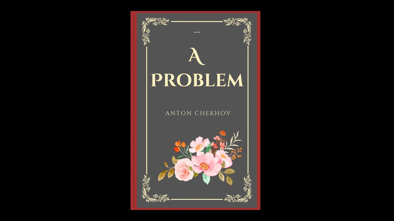 A Problem by Anton Chekhov - full audiobook - YouTube