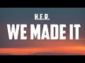 H.E.R - We Made It (Lyrics )