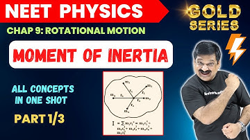 Moment of Inertia💥Parallel Axis Theorem💥NEET Physics💥Part 1/3 Chap 9 Rotational Motion💥GOLD SERIES💥