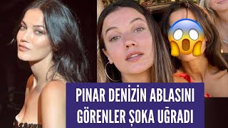 Pınar Denizin Meğer Ablası Varmış Benzerlikleri Herkesi Şaşırtıyor