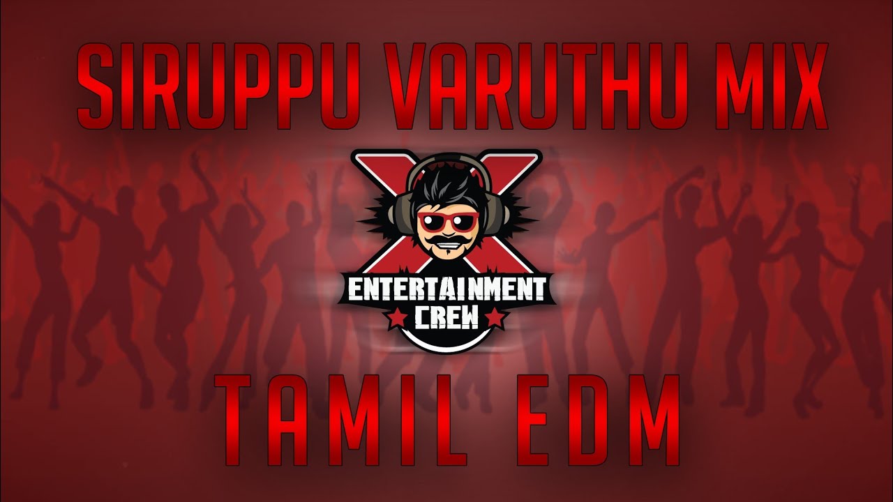 DJ X Sirippu Varuthu Mix   Tamil EDM