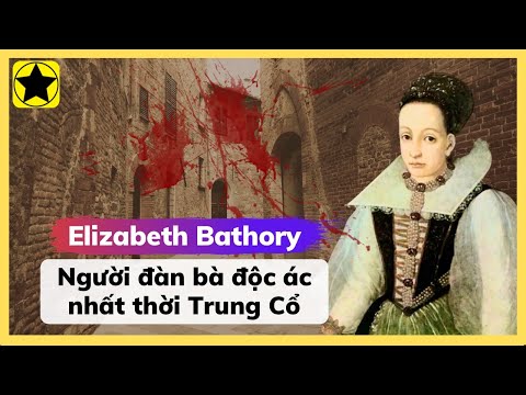 Video Elizabeth Bathory - Người Đàn Bà Độc Ác Nhất Thời... - youtube