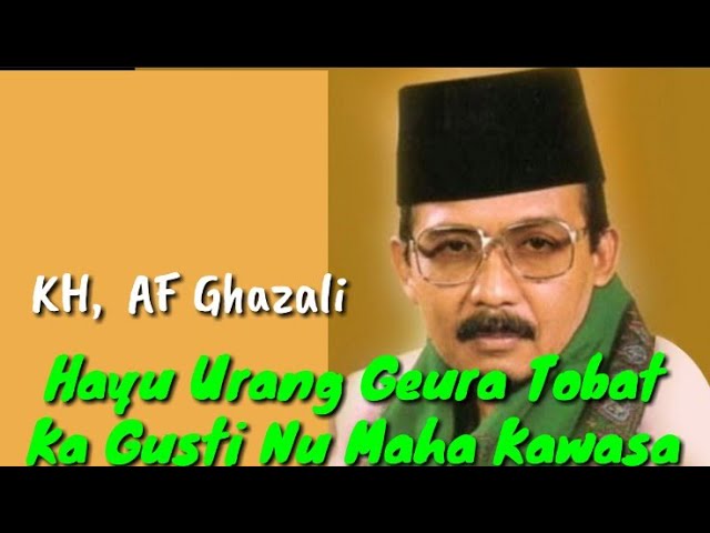 KH AF Ghazali : Tobat dina sagala dosa jeung kasalahan || Ceramah Sunda class=