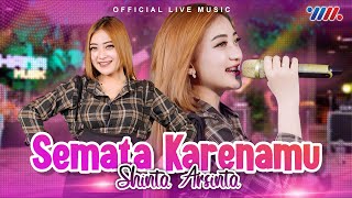 Shinta Arsinta -  Semata Karenamu | Goyang Essek Essek ( Live Music)