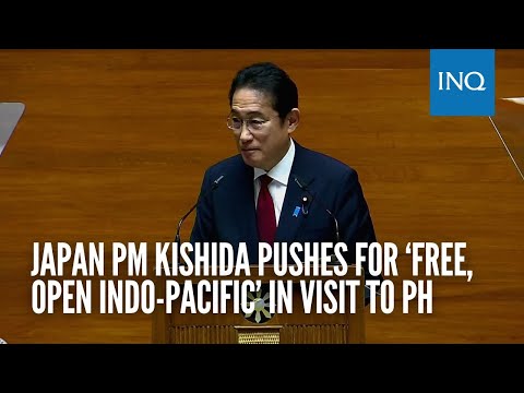 Japan PM Kishida pushes for ‘free, open Indo-Pacific’ in visit to PH