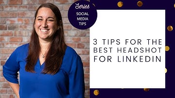 3 Tips for the Best Headshot for LinkedIn