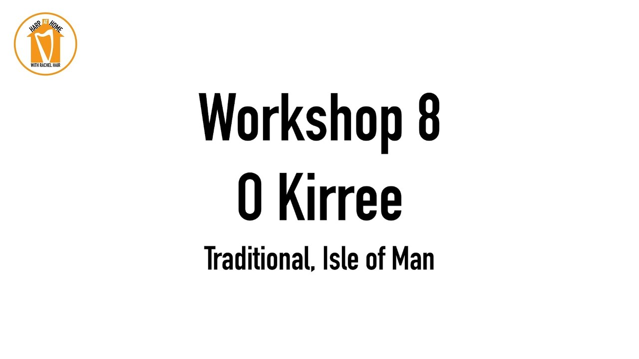 HARP at HOME with Rachel Hair - Workshop 8 - O Kirree