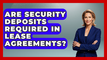 Are Security Deposits Required in Lease Agreements? | Mastering Property Management News