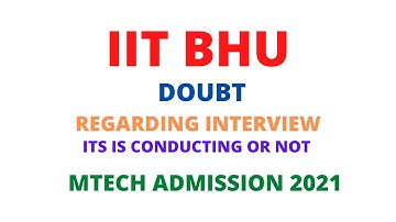 IIT BHU CONDUCTING INTERVIEW OR NOT