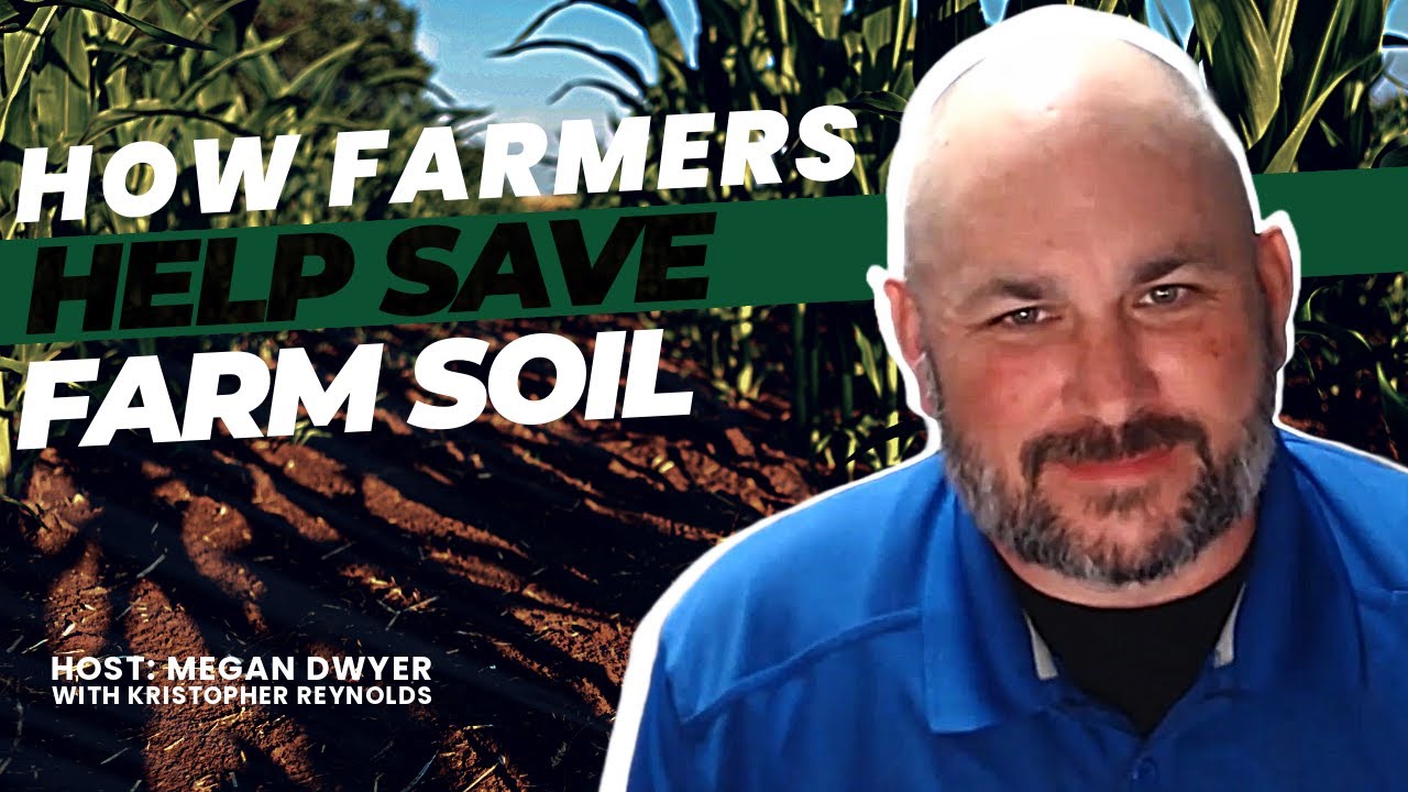How Farmers Help Save Farm Soil