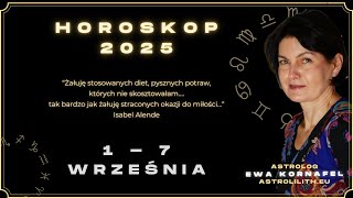 1 - 7 Września 2025 Tak Bardzo Jak Żałuję Straconych Okazji Do Miłości Horoskop - Ewa Kornafel