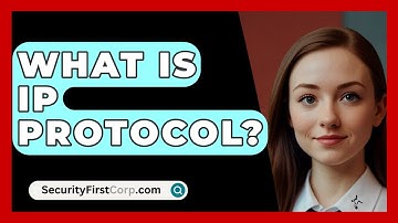 What Is IP Protocol? - SecurityFirstCorp.com