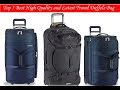 Top 5 Best High Quality and Latest Travel Duffels Bag : Travel Duffels Bag