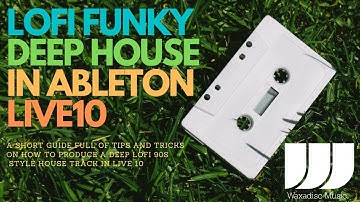 How to produce a Lofi Deep Funky House track in Ableton 2020