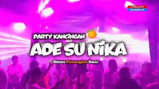 PARTY KANCINGAN || ADE SU NIKA ||RHINTO PAMUNGKAS RMXR (NEW 2026) 
