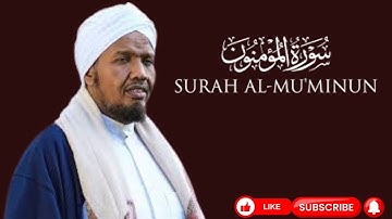 Surah Al-Mu'minun / سورة المؤمنون  / Sh Abdirashid Ali Sufi /