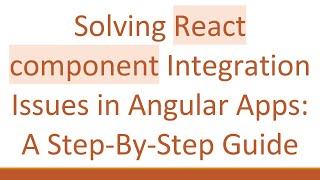 Solving React component Integration Issues in Angular Apps: A Step-By-Step Guide