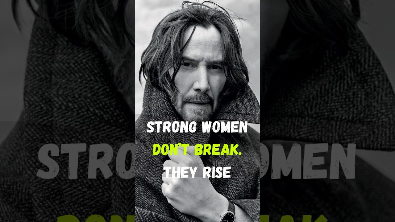 Strong Women Don’t Break. They Rise. | Keanu Reeves 