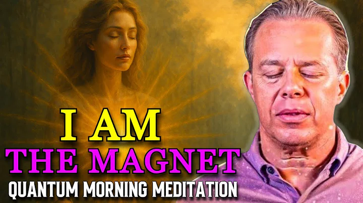 Dr. Joe Dispenza - I AM THE MAGNET | Quantum Morning Meditation for Abundance & Love