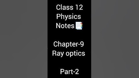 class 12 physics chapter 9 #rayopticsnotes #part2 #board #exam