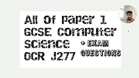 All of OCR GCSE Computer Science J277 Paper 1 in under 60 mins + Exam Questions
