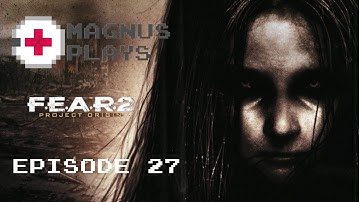 MagnusPlays FEAR 2 Episode 27: The Snakiest Fist