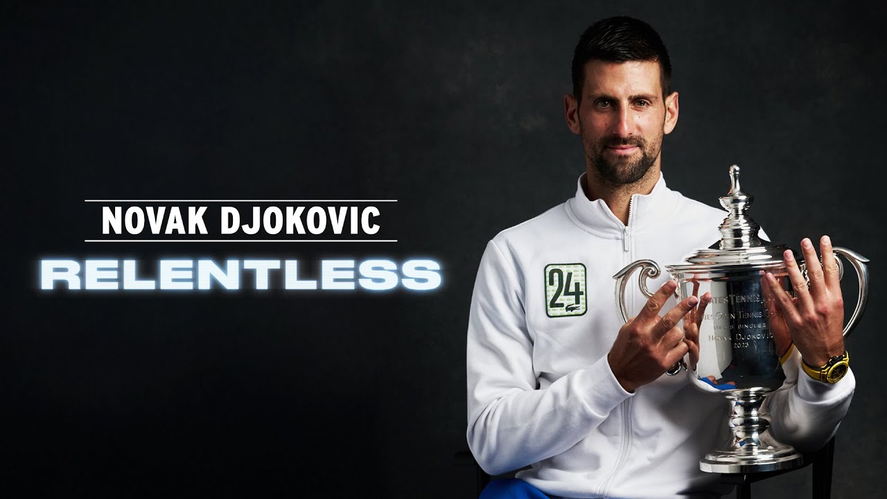 Novak Djokovic: Relentless