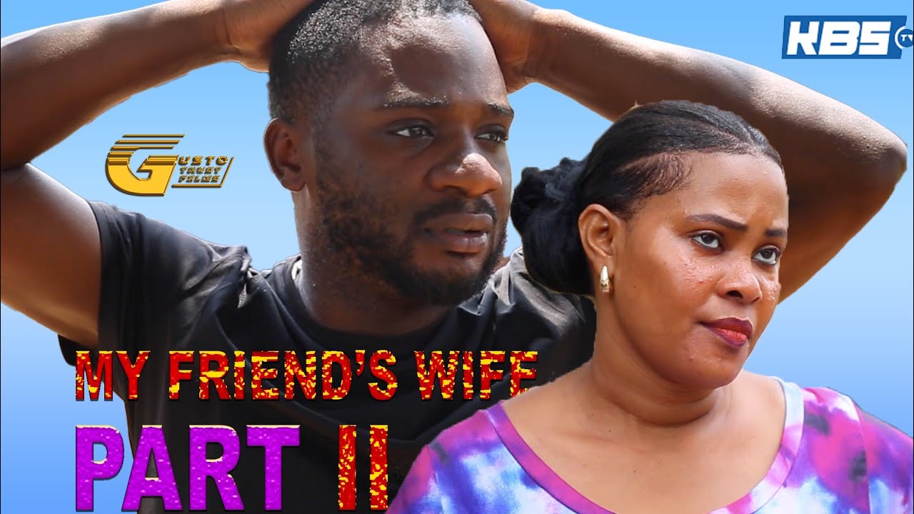 MY FRIEND'S WIFE II   NEW UGANDAN TEENAGE FAMILY EDUCATIVE FILM   TRANSLATED BY VJ SMK   KBS TV