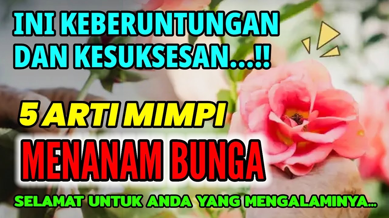 SEMUA ORANG MENGINGINKANNYA !! 5 ARTI MIMPI MENANAM BUNGA, PERTANDA KEBERUNTUNGAN & KESUKSESAN
