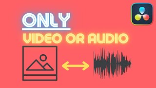 Add ONLY Video to Timeline: DaVinci Resolve (Without audio)