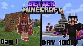 100 DAYS in Better Minecraft!!